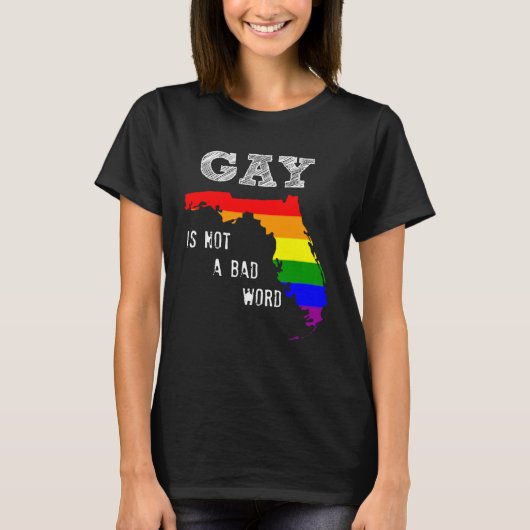 Florida Gay zegt dat Gay Equality Gay geen slecht T-shirt (Voorkant)