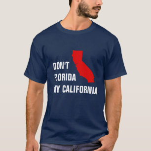 Florida mijn Californië niet T-shirt