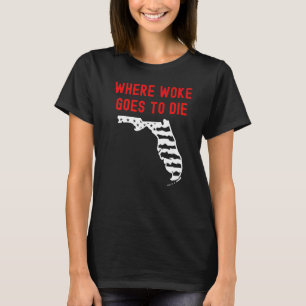 Florida Ron Desantis, waar Woke naar die republ ga T-shirt