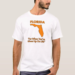 Florida - Voor als je het leven hebt opgegeven T-shirt