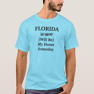 Florida zal ooit mijn thuis zijn citaat t-shirt