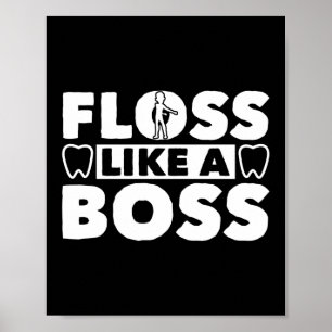 Floss as a boss Dentist Dental Assistant Teeth Poster