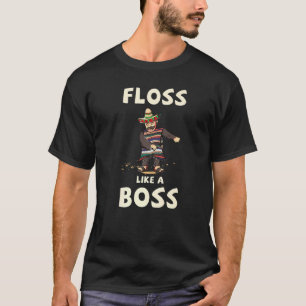 Floss like a boss Mexican Poncho Funny Cinco de Ma T-shirt