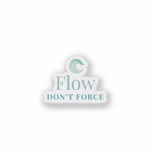 Flow Don’t Force Minimal Motivational Sticker (Devant)