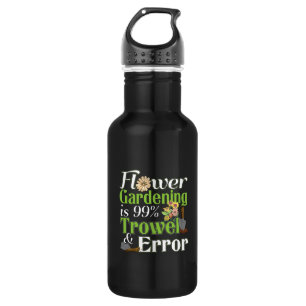 Flower Gardening Trowel Error - Tuinier Pun Waterfles