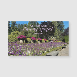 Flower Gardens God's Way is Perfect Psalm Magnet