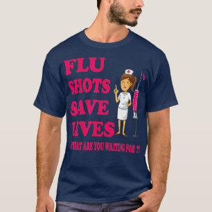 Flu Shots redt levens Funny Medical Doctor of Arts T-shirt