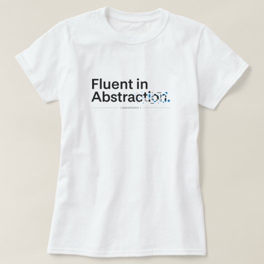 Fluent in Abstraction Minimalist Coding Design T-shirt (Design voorkant)