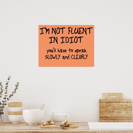 Fluent In Idiot Drôle Poster (Cuisine)