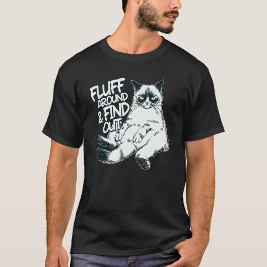 Fluff Around And Find Out Cat 1 T-shirt (Voorkant)