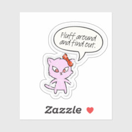 Fluff Around and Find Out Sticker
