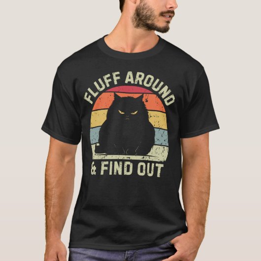 Fluff Around & Find Out T-shirt (Voorkant)