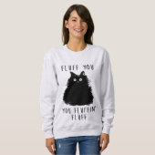 Fluff You Funny Cat Dames Sweatshirt (Voorkant volledig)