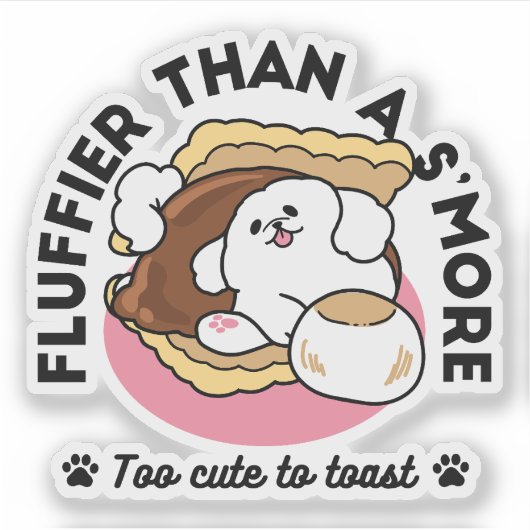 Fluffier Than A S'more - Schattigee hond en desser Sticker (Voorkant)