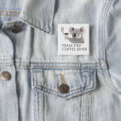Fluffy Koala Pun Koffieliefhebbers Vierkante Button 5,1 Cm (In situ)