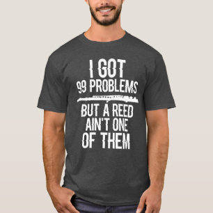 Fluit Grappig Ik Heb 99 Problemen Maar Een Riet Is T-shirt