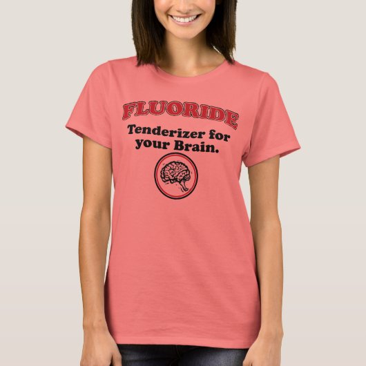Fluoride Brain Tenderizer T-Shirt (Voorkant)