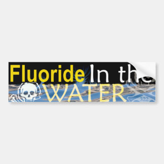 Fluoride in water bumpersticker