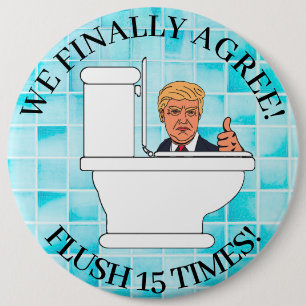 Flush 15 maal, Funny Toilet en Anti Trump Humor Ronde Button 6,0 Cm