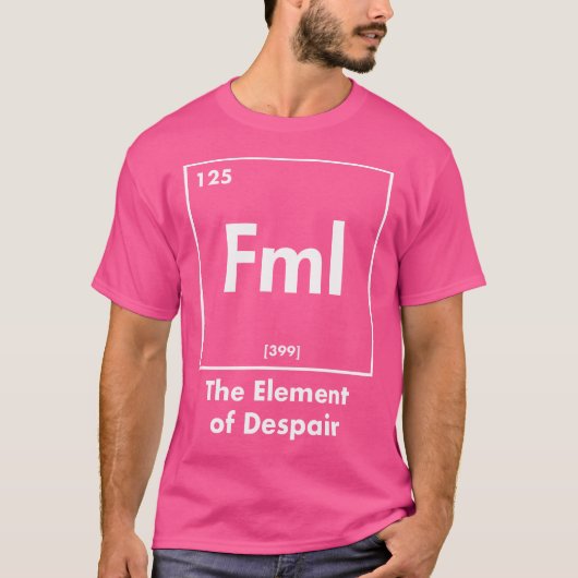 Fml The Element Of Despair Funny Internet Acronym T-shirt (Voorkant)