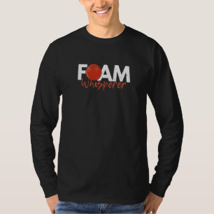 Foam Whisperer Quote voor een trefbal kampioen T-shirt
