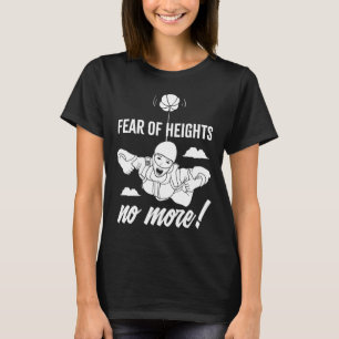 Fobie Voor Hoogtes Niet Meer Trots Skydiving Meest T-shirt