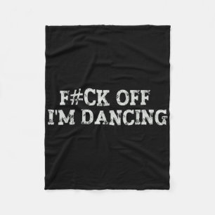Fock off I'm Dancing Rave Party Funny Bold Uitspra Fleece Deken