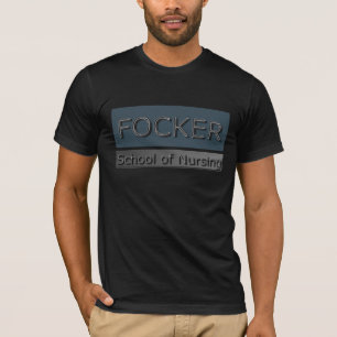 FOCKER School of Nursing Funny T-shirt