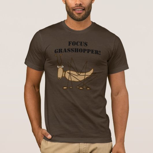 Focus, Grasshopper! T-shirt (Voorkant)