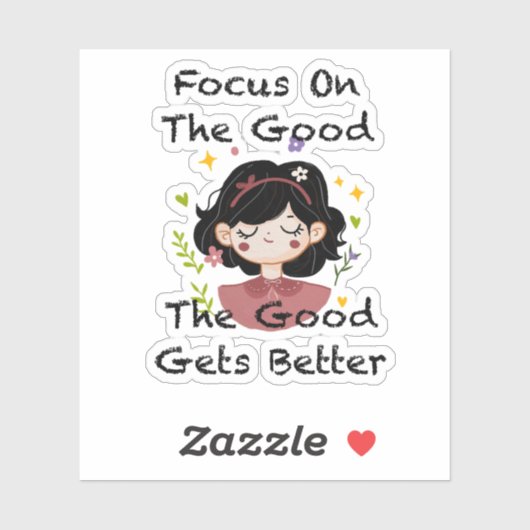 Focus On The Good The Good Gets Better Inspiration Sticker (Vel)