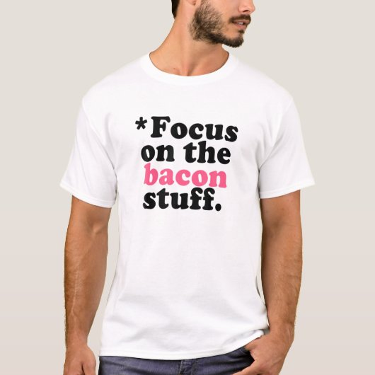 Focus op de grappige bacterie Bacon Stuff T-shirt (Voorkant)