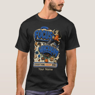 Focus vacuüm alles behalve werk gepersonaliseerd  t-shirt