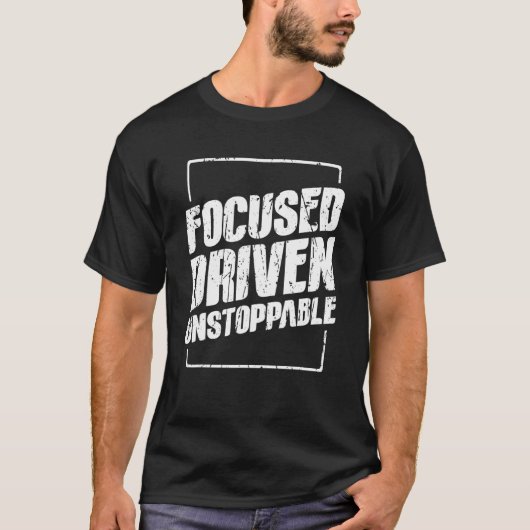 Focused driven unstoppable  Office T-shirt (Voorkant)