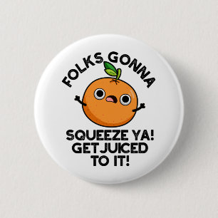 Folks zullen je neerknijpen zodat je er gek van wo ronde button 5,7 cm