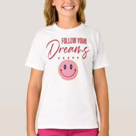 Follow Your Dreams, Inspirational Quote T-shirt