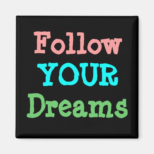 Follow Your Dreams Magneet (Voorkant)