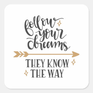 Follow your dreams they know the way vierkante sticker