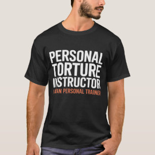 Folterinstructeur Ik bedoel Personal Trainer T-shirt