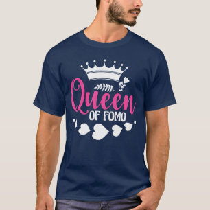 FOMO Koningin Grappige Meme Quote Angst om iets te T-shirt