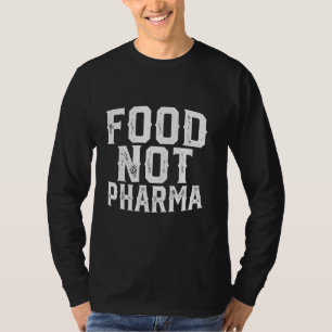 Food Pharma niet natuurlijke biologische voeding T-shirt