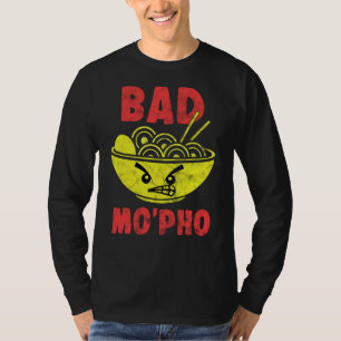 Food Pun Bad Mo Pho Vietnamees Dish Noddles Cuisin T-shirt
