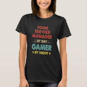 Food Service Manager By Day Gamer By Night T-shirt (Voorkant)