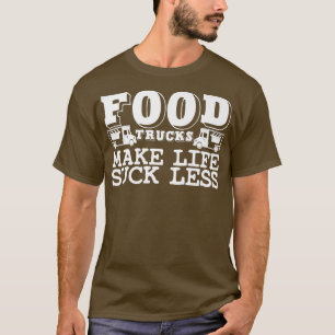 Food Trucker Joke Foodie Booth Cart Street Food Tr T-shirt
