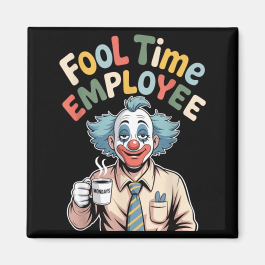 Fool Time Employee Funny Clown Office Humor Work J Magneet (Voorkant)