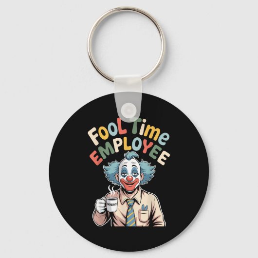 Fool Time Employee Funny Clown Office Humor Work J Sleutelhanger (Voorkant)