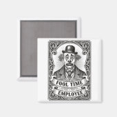 Fool Time Employee Funny Office Humor  Magneet (Voorkant / Achterkant)