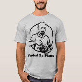 Fooled By Plants T-Shirt (Voorkant)