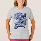 Foos Yer Doos? Doric Dialect, Schots T-shirt (Voorkant)