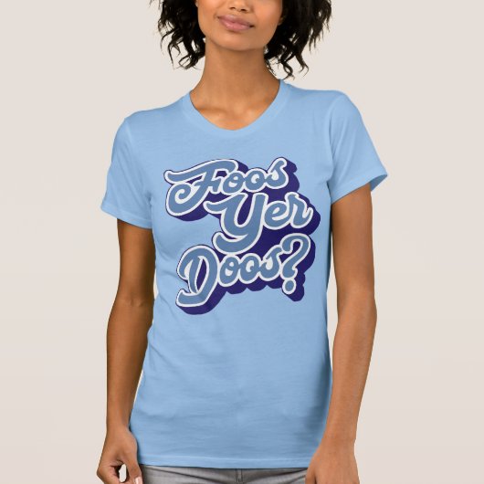 Foos Yer Doos? Doric Dialect Tee Shirt (Schots) (Voorkant)