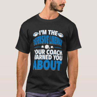 Football defensieve lineman Uw coach waarschuwde u T-shirt